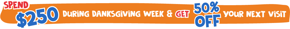 Spend 0 Duriong Danksgiving Week and Get 50% off Your Next Visit
