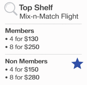 Top Shelf Mix-n-Match Flight Deals. Members 4 for 0, 8 for 0, Non-Members 4 for 0, 8 for 0